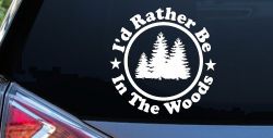 I'd Rather Be In The Woods Nature Hiking Hunting Car or Truck Window Decal Sticker