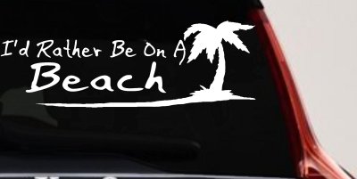 I'd Rather Be On A Beach with Palm Tree Car or Truck Window Vinyl Decal Sticker