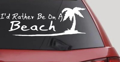 I'd Rather Be On A Beach with Palm Tree Car or Truck Window Vinyl Decal Sticker