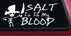 Cute Pirate Skeleton Salt Is In My Blood Funny Car or Truck Window Decal Sticker