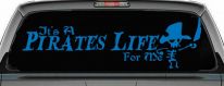 It's A Pirates Life For Me Pirate Skeleton Funny Car or Truck Window Decal Sticker (Sky Blue)
