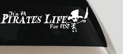 It's A Pirates Life For Me Pirate Skeleton Funny Car or Truck Window Vinyl Decal Sticker