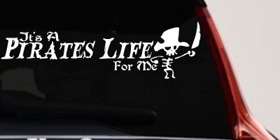 It's A Pirates Life For Me Pirate Skeleton Funny Car or Truck Window Vinyl Decal Sticker