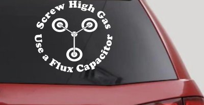 Screw High Gas Use a Flux Capacitor Car or Truck Window Vinyl Decal Sticker