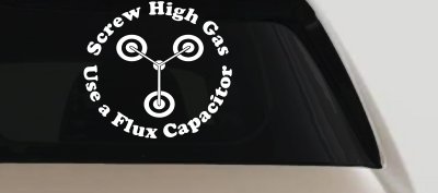 Screw High Gas Use a Flux Capacitor Car or Truck Window Vinyl Decal Sticker