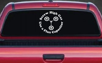 Screw High Gas Use a Flux Capacitor Car or Truck Window Decal Sticker