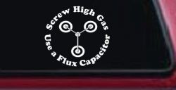 Screw High Gas Use a Flux Capacitor Car or Truck Window Decal Sticker