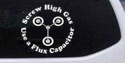 Screw High Gas Use a Flux Capacitor Car or Truck Window Decal Sticker