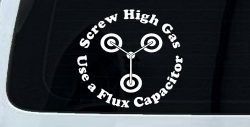 Screw High Gas Use a Flux Capacitor Car or Truck Window Decal Sticker