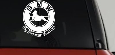 BMW Big Mexican Woman BBW Funny Car or Truck Window Vinyl Decal Sticker