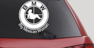 BMW Big Mexican Woman BBW Funny Car or Truck Window Vinyl Decal Sticker