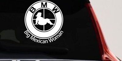 BMW Big Mexican Woman BBW Funny Car or Truck Window Vinyl Decal Sticker
