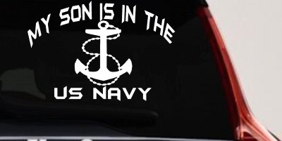 My Son Is In The US Navy With Anchor Military Car or Truck Window Vinyl Decal Sticker