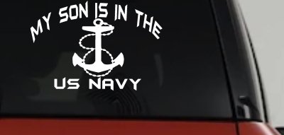 My Son Is In The US Navy With Anchor Military Car or Truck Window Vinyl Decal Sticker
