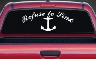 Refuse to Sink with anchor Car or Truck Window Decal Sticker