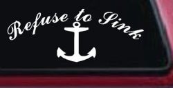 Refuse to Sink with anchor Car or Truck Window Decal Sticker