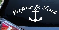 Refuse to Sink with anchor Car or Truck Window Decal Sticker