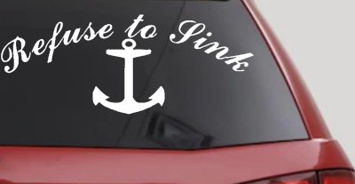 Refuse to Sink with anchor Car or Truck Window Vinyl Decal Sticker
