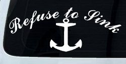 Refuse to Sink with anchor Car or Truck Window Decal Sticker