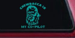 Chewbacca Is My Co Pilot Sci Fi Car or Truck Window Vinyl Decal Sticker (Turquoise)