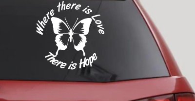 Where There Is Love There Is Hope Butterfly Car or Truck Window Vinyl Decal Sticker