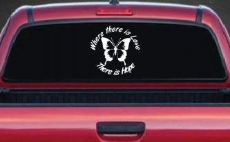 Where There Is Love There Is Hope Butterfly Car or Truck Window Decal Sticker