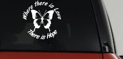 Where There Is Love There Is Hope Butterfly Car or Truck Window Vinyl Decal Sticker