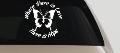 Where There Is Love There Is Hope Butterfly Car or Truck Window Vinyl Decal Sticker