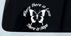 Where There Is Love There Is Hope Butterfly Car or Truck Window Decal Sticker