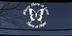 Where There Is Love There Is Hope Butterfly Car or Truck Window Decal Sticker