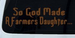 So God Made A Farmers Daughter Country Christian Car or Truck Window Decal Sticker (Copper)