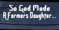 So God Made A Farmers Daughter Country Christian Car or Truck Window Decal Sticker
