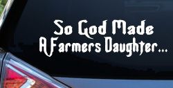 So God Made A Farmers Daughter Country Christian Car or Truck Window Decal Sticker
