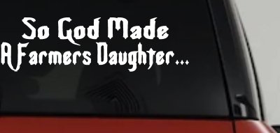 So God Made A Farmers Daughter Country Christian Car or Truck Window Vinyl Decal Sticker