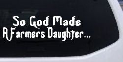 So God Made A Farmers Daughter Country Christian Car or Truck Window Decal Sticker