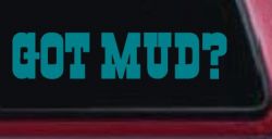 Got Mud Off Road Car or Truck Window Decal Sticker (Turquoise Blue)