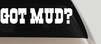 Got Mud Off Road Car or Truck Window Vinyl Decal Sticker
