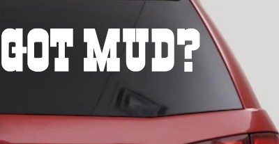 Got Mud Off Road Car or Truck Window Vinyl Decal Sticker
