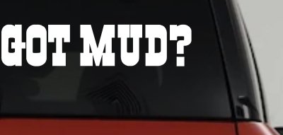 Got Mud Off Road Car or Truck Window Vinyl Decal Sticker