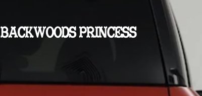 Backwoods Princess Country Car or Truck Window Vinyl Decal Sticker