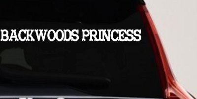 Backwoods Princess Country Car or Truck Window Vinyl Decal Sticker