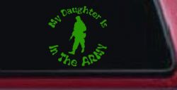 My Daughter Is In The Army Military Car or Truck Window Decal Sticker (Lime)