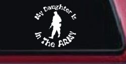 My Daughter Is In The Army Military Car or Truck Window Decal Sticker