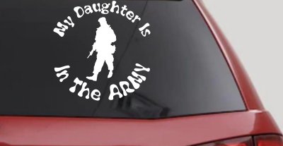 My Daughter Is In The Army Military Car or Truck Window Vinyl Decal Sticker