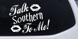 Talk Southern To Me Country Car or Truck Window Decal Sticker