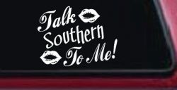 Talk Southern To Me Country Car or Truck Window Decal Sticker