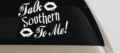 Talk Southern To Me Country Car or Truck Window Vinyl Decal Sticker
