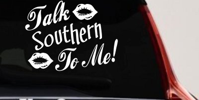 Talk Southern To Me Country Car or Truck Window Vinyl Decal Sticker