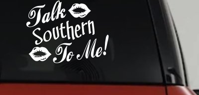 Talk Southern To Me Country Car or Truck Window Vinyl Decal Sticker