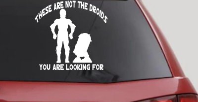 These Are Not The Droids You Are Looking For C3PO R2 D2 Sci Fi Car or Truck Window Vinyl Decal Sticker